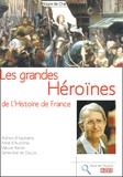 Philippe de Chantassier - Les grandes héroïnes de l'histoire de France.