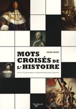 Pierre Ripert - Mots croisés de l'Histoire - Plus de 100 personnages et événements historiques à découvrir.