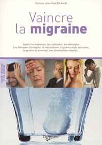 Jean-Paul Ehrhardt - Vaincre la migraine.