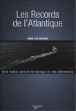 Jean-Luc Garnier - Les records de l'Atlantique.