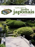 Motomi Oguchi et Joseph Cali - Le guide pratique du jardin japonais.