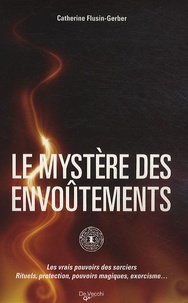 Catherine Flusin-Gerber - Le mystère des envoûtements.