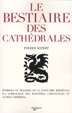 Pierre Ripert - Le bestiaire des cathédrales - imagerie de la statuaire médiévale, symbolique des monstres, gargouilles et autres chimères.