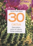Carme Farré i Arana - 30 Cactus - Description, soins et culture, fiches pratiques.