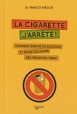 Franco Riboldi - La cigarette, j'arrête ! - Comment sortir en douceur et pour toujours des pièges du tabac.