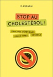M Zugnoni - Stop au cholestérol ! - Principes diététiques, menus types, conseils.