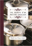 Gilles Dubois - Les secrets d'un maitre saucier - 1000 recettes sucrées et salées de sauces, coulis, crèmes, gelées....