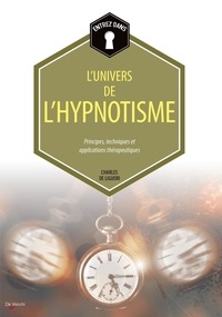 Charles de Liguori - Entrez dans... l'univers de l'hypnotisme - Principes, techniques et applications thérapeutiques.