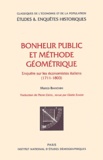 Marco Bianchini - Bonheur Public Et Methode Geometrique. Enquete Sur Les Economistes Italiens (1711-1803).