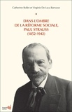 Catherine Rollet et Virginie De Luca Barrusse - Dans l'ombre de la réforme sociale, Paul Strauss (1852-1942).