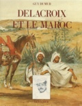 Guy Dumur - Delacroix et le Maroc.