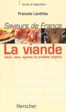 François Landrieu - La Viande : Boeuf, Veau, Agneau Et Produits Tripiers. Saveurs De France.