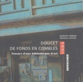 Bernard Comment et François Chapon - Doucet de fonds en combles - Trésors d'une bibliothèque d'art.