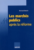 Bernard Betsch - Les marchés publics après la réforme.