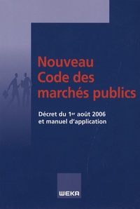Dominique Niay - Décret n° 2006-975 du 1er août 2006 et circulaires du 3 août 2006 portant manuel d'application du Nouveau Code des marchés publics.