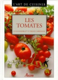 Freddy Christandl et Lucas Rosenblatt - L'art de cuisiner - Les tomates.