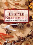 Anna Benvenuti - Le Style Biedermeier. Objets De Decoration.