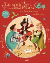 Christelle Huet-Gomez et Natacha Godeau - Le soir avec mes Pirates, mes Aventuriers, mes Chevaliers....