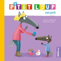 Orianne Lallemand et Eléonore Thuillier - P'tit Loup  : P'tit Loup est poli.