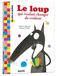 Orianne Lallemand et Eléonore Thuillier - Le loup qui voulait changer de couleur.