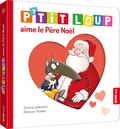 Orianne Lallemand et Eléonore Thuillier - P'tit Loup  : P'tit Loup aime le père Noël.