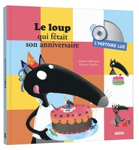 Orianne Lallemand et Eléonore Thuillier - Le loup qui fêtait son anniversaire - L'histoire lue. 1 CD audio