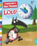 Orianne Lallemand et Eléonore Thuillier - J'apprends à lire l'heure avec Loup.