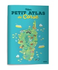 Laureen Bouyssou et Elise Catros - Mon petit atlas de Corse.