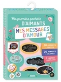 Sandrine Monnier - Ma première pochette d'aimants mes messages d'amour - Avec 20 aimants à gratter, 20 aimants à colorier, 1 poster à compléter.