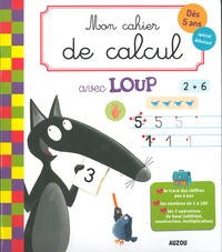 Orianne Lallemand et Eléonore Thuillier - Mon cahier de calcul avec Loup.