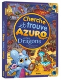 Laurent Souillé et Olivier Souillé - Cherche et trouve Azuro et les Dragons.