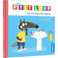 Orianne Lallemand et Eléonore Thuillier - P'tit Loup  : P'tit loup se brosse les dents.