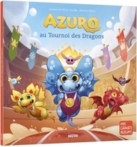 Laurent Souillé et Olivier Souillé - Azuro Tome 11 : Azuro au tournoi des dragons.