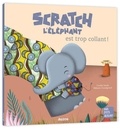 Coralie Saudo et Mélanie Grandgirard - Scratch l'éléphant est trop collant.