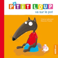 Orianne Lallemand et Eléonore Thuillier - P'tit Loup  : P'tit loup va sur le pot.
