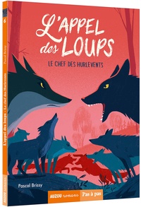 Pascal Brissy - L'appel des loups Tome 6 : Le chef des Hurlevents.