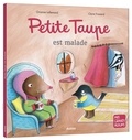 Orianne Lallemand et Claire Frossard - Petite taupe  : Petite taupe est malade.