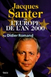 Didier Romand - Jacques Santer ou L'Europe de l'an 2000.