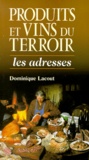 Dominique Lacout - Prouits Et Vins Du Terroir. Les Adresses.