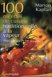 Marion Kaplan - 100 Recettes De Cuisine Traditionnelle A La Vapeur.