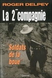 Roger Delpey - La 2ème compagnie - "Soldats de la boue".