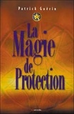 Patrick Guérin - La magie de protection.