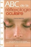 Corinne Maréchal - ABC de la Réflexologie oculaire - Une nouvelle approche du massage pour développer sa vision et son regard intérieur.