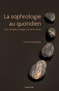 Victor Sebastiao - La sophrologie au quotidien.
