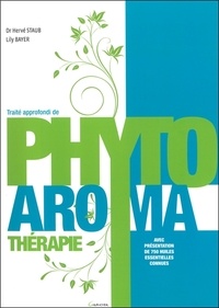 Hervé Staub et Lily Bayer - Traité approfondi de phyto-aromathérapie - Avec présentation de 750 huiles essentielles connues.