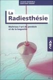 Jean-Louis Crozier et Jacques Mandorla - La radiesthésie - Maîtrisez l'art du pendule et de la baguette.
