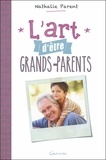 Nathalie Parent - L'art d'être grands-parents.