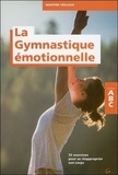 Martine Veilleux - La gymnastique émotionnelle : 35 exercices pour de réapproprier son corps.