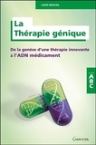 Louis Buscail - La Thérapie génique - De la genèse d'une thérapie innovante à l'ADN médicament.