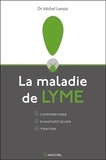 Michel Lenois - La maladie de Lyme - Comprendre, Diagnostiquer, Traiter.